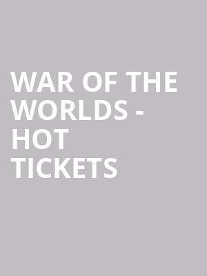 War of The Worlds - Hot Tickets at O2 Arena